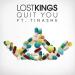 Lost Kings - Quit You (feat. Tinashe)