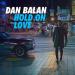 Dan Balan - Hold On Love