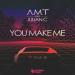 A.M.T feat. Julian C - You Make Me