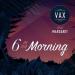 VAX feat. Margaret - 6 In The Morning