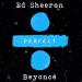 Ed Sheeran & Beyonce - Perfect Duet