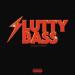 LOL : SLUTTY BASS