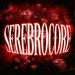 SEREBROCORE // VIRAL REMIXES