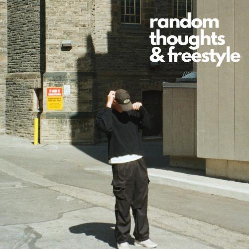 Random Thoughts & Freestyle