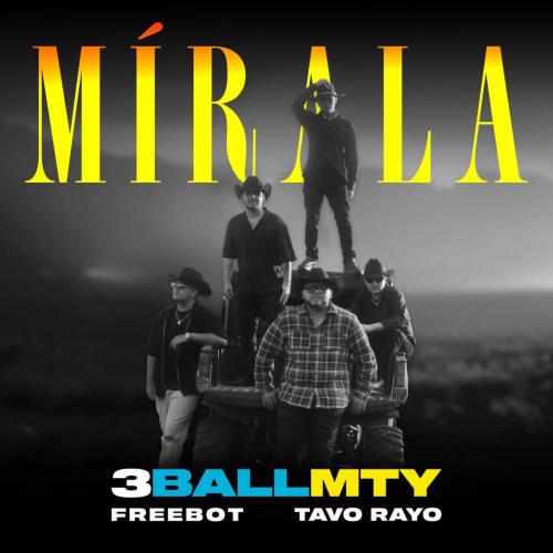 3BallMTY, Freebot & Tavo Rayo - Mirala