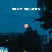 2AM-DM - Why Worry