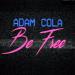 Adam Cola - Be Free