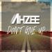Ahzee - Don t Give Up