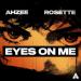 Ahzee & Rosette - Eyes On Me