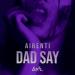 AIRENTI - Dad Say