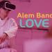 Alem Band - Love (2018)