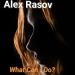 Alex Rasov - What Can I Do？