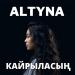 Altyna - Кайрыласың