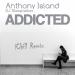 Anthony Island & DJ Sleeptalker - Addicted (Ichill Remix)