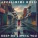 Apollinare Rossi - Keep On Loving You