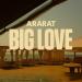 ARARAT - BIG LOVE