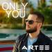 ARTEE - Only You