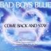 Bad Boys Blue - Come Back And Stay