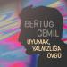 Bertug Cemil - Uyumak, Yalnızlığa Övgü (Özdemir Asaf 100 Yaşında)