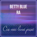 Betty Blue & Ra - Cea Mai Bună Piesă