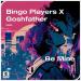 Bingo Players feat. Goshfather - Be Mine