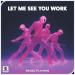 Bingo Players - Let Me See You Work