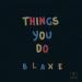 Blaxe - Things You Do