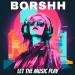 BORSHH - Let the Music Play
