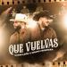 Carin Leon & Grupo Frontera - Que Vuelvas