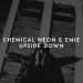 Chemical Neon & Emie - Upside Down