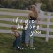 Chris Lane - If I Die Before You