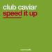 Club Caviar - Speed It Up (Dr. Bounce Remix)