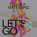 Clyde P feat. Tasty Lopez - Lets Go