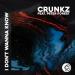 CRUNKZ - I Don't Wanna Know (feat. Peter Forest)