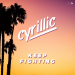 Cyrillic - Keep Fighting
