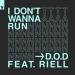 D.O.D feat. RIELL - I Dont Wanna Run
