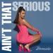 Dannisha - Aint That Serious