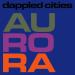 Dappled Cities - Aurora
