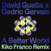 David Guetta, Cedric Gervais - A Better World (Kiko Franco Remix)