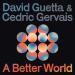 David Guetta & Cedric Gervais - A Better World