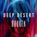Deep Desert - Broken
