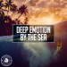 Deep Emotion - By The Sea (Radio Edit)