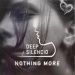 Deep Silencio - Nothing More
