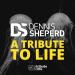 Dennis Sheperd - A Tribute To Life