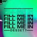 Des3Ett - Fill Me In