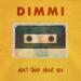 DIMMI - Don't Think About You