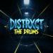 DISTRXCT - The Drums