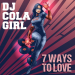 DJ Cola Girl - 7 Ways To Love