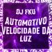 DJ FKU - AUTOMOTIVO VELOCIDADE DA LUZ (SUPER SLOWED)