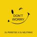 DJ Peretse & DJ Nejtrino - Don't Worry